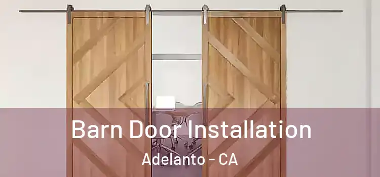  Barn Door Installation Adelanto - CA