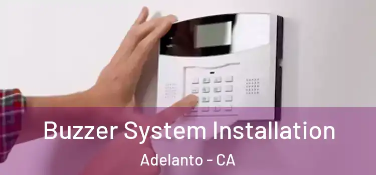 Buzzer System Installation Adelanto - CA