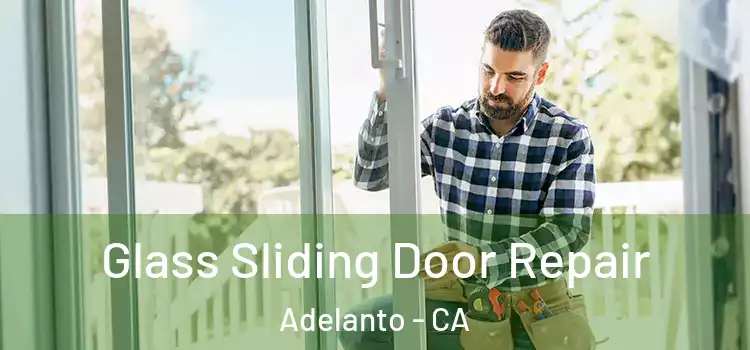 Glass Sliding Door Repair Adelanto - CA