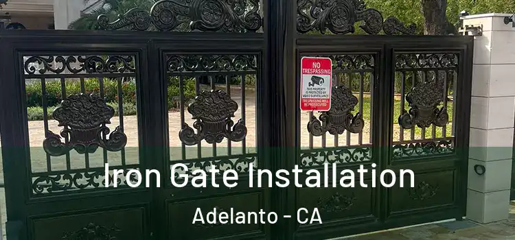 Iron Gate Installation Adelanto - CA