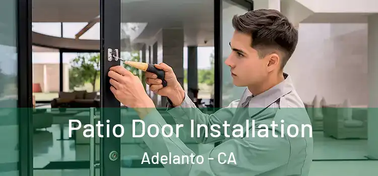 Patio Door Installation Adelanto - CA