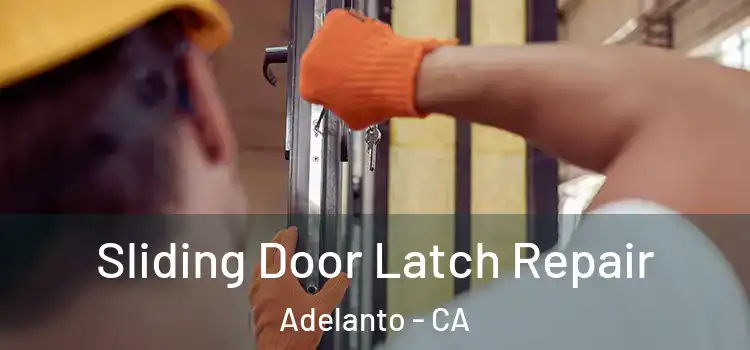 Sliding Door Latch Repair Adelanto - CA